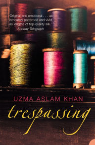Title: Trespassing, Author: Uzma Aslam Khan