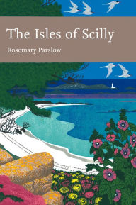 Title: The Isles of Scilly (Collins New Naturalist Library, Book 103), Author: Rosemary Parslow