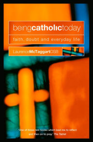 Title: Being Catholic Today, Author: Laurence McTaggart