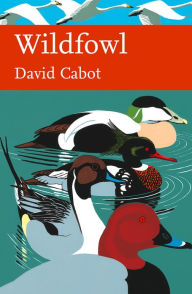 Title: Wildfowl (Collins New Naturalist Library, Book 110), Author: David Cabot