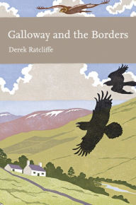 Title: Galloway and the Borders (Collins New Naturalist Library, Book 101), Author: Derek Ratcliffe