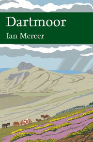 Title: Dartmoor (Collins New Naturalist Library, Book 111), Author: Ian Mercer