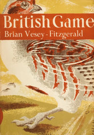 Title: British Game (Collins New Naturalist Library, Book 2), Author: Brian Vesey-Fitzgerald