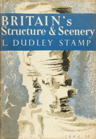 Title: Britain's Structure and Scenery (Collins New Naturalist Library, Book 4), Author: L. Dudley Stamp