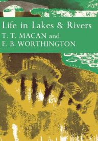 Title: Life in Lakes and Rivers (Collins New Naturalist Library, Book 15), Author: T. T. Macan