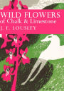 Wild Flowers of Chalk and Limestone (Collins New Naturalist Library, Book 16)