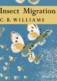 Title: Insect Migration (Collins New Naturalist Library, Book 36), Author: C. B. Williams