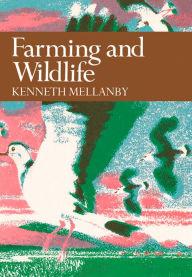 Title: Farming and Wildlife (Collins New Naturalist Library, Book 67), Author: Kenneth Mellanby