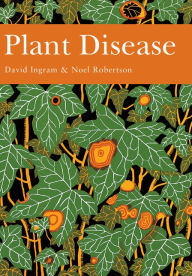 Title: Plant Disease (Collins New Naturalist Library, Book 85), Author: David Ingram