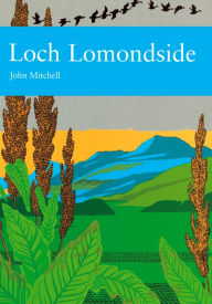 Title: Loch Lomondside (Collins New Naturalist Library, Book 88), Author: John Mitchell