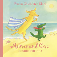 Title: Beside the Sea (Read aloud by Emilia Fox) (Melrose and Croc), Author: Emma Chichester Clark
