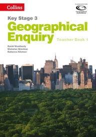 Title: Geography Key Stage 3 - Collins Geographical Enquiry: Teacher's Book 1, Author: David Weatherly