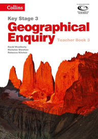 Title: Geography Key Stage 3 - Collins Geographical Enquiry: Teacher's Book 3, Author: David Weatherly
