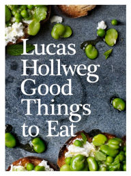 Title: Good Things To Eat, Author: Lucas Hollweg