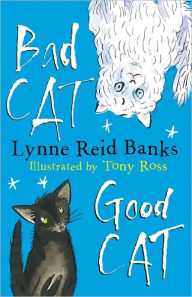 Title: Bad Cat, Good Cat, Author: Lynne Reid Banks