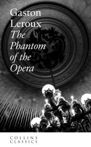 Title: The Phantom of the Opera (Collins Classics), Author: Gaston Leroux