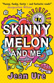 Title: Skinny Melon and Me (Diary Series #1), Author: Jean Ure