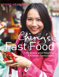 Title: Ching's Fast Food: 110 Quick and Healthy Chinese Favourites, Author: Ching-He Huang