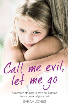 Call Me Evil, Let Me Go: A mother?s struggle to save her children from ...