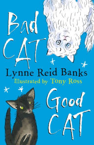 Title: Bad Cat, Good Cat, Author: Lynne Reid Banks