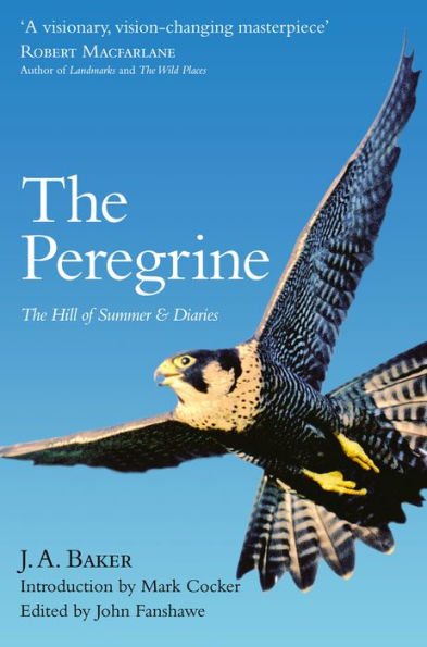 The Peregrine: The Hill of Summer & Diaries: The Complete Works of J. A. Baker