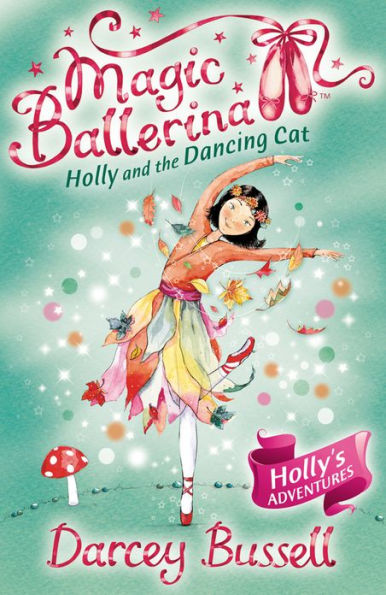 Holly and the Dancing Cat (Magic Ballerina: Holly Series #1)