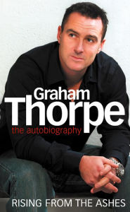 Title: Graham Thorpe: Rising from the Ashes, Author: Graham Thorpe