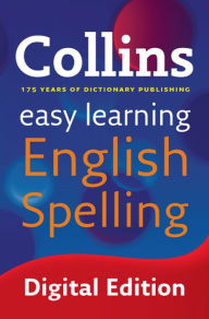 Title: Easy Learning English Spelling: Your essential guide to accurate English (Collins Easy Learning English), Author: Collins