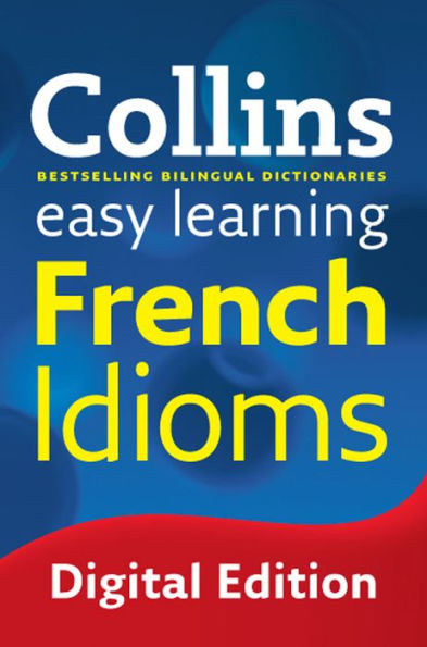 Easy Learning French Idioms (Collins Easy Learning French)