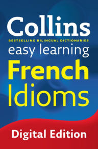 Title: Easy Learning French Idioms: Trusted support for learning (Collins Easy Learning), Author: Collins