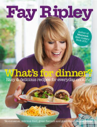 Title: What's for Dinner?: Easy and delicious recipes for everyday cooking, Author: Fay Ripley