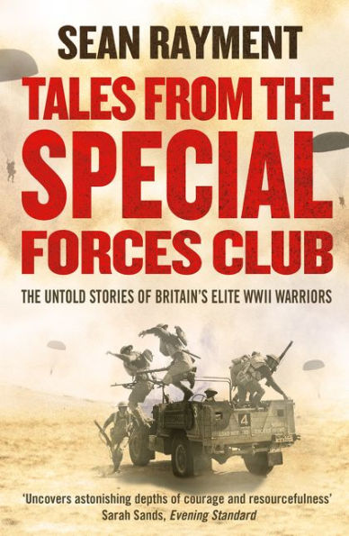 Tales from The Special Forces Club: Untold Stories of Britain's Elite WWII Warriors