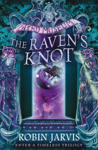Title: The Raven?s Knot (Tales from the Wyrd Museum Series #2), Author: Robin Jarvis