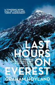 Title: Last Hours on Everest: The gripping story of Mallory and Irvine's fatal ascent, Author: Graham Hoyland