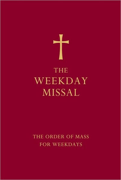 The Weekday Missal: The New Approved Order of Mass for Weekdays