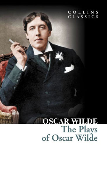 The Plays of Oscar Wilde (Collins Classics)