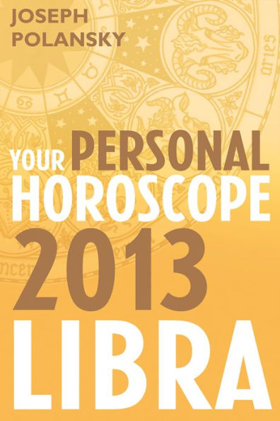 Libra 2013: Your Personal Horoscope