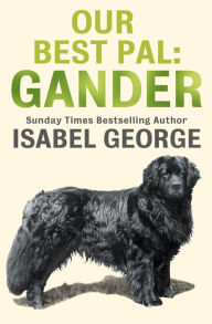 Title: Our Best Pal: Gander, Author: Isabel George