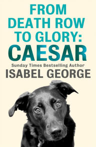 Title: From Death Row To Glory: Caesar, Author: Isabel George