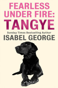 Title: Fearless Under Fire: Tangye, Author: Isabel George