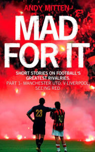 Title: Liverpool v Manchester United: Seeing Red (A Short Pass), Author: Andy Mitten