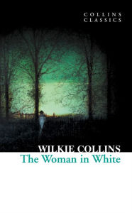 Title: The Woman in White (Collins Classics), Author: Wilkie Collins