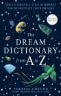 The Dream Dictionary from A to Z [Revised edition]: The Ultimate A-Z to Interpret the Secrets of Your Dreams