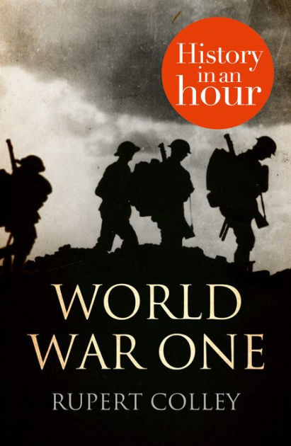 World War One: History in an Hour by Rupert Colley, Paperback | Barnes ...