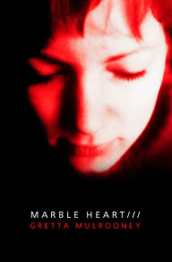 Title: Marble Heart, Author: Gretta Mulrooney