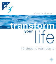 Title: Transform Your Life: 10 Steps to Real Results, Author: Carole Gaskell
