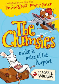 Title: The Clumsies Make a Mess of the Airport (The Clumsies, Book 6), Author: Sorrel Anderson
