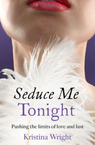 Title: Seduce Me Tonight, Author: Kristina Wright
