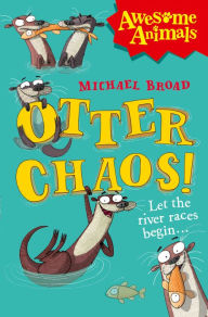 Title: Otter Chaos! (Awesome Animals Series), Author: Michael Broad