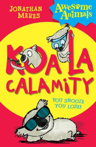 Title: Koala Calamity (Awesome Animals Series), Author: Jonathan Meres